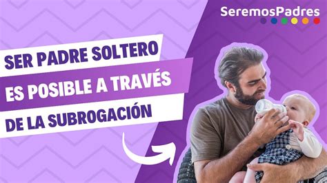 gestacin subrogada hombre soltero|Gestación subrogada hombre soltero en España